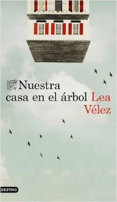 Reseña: Nuestra casa en el árbol de Lea Vélez (Destino, 2017)