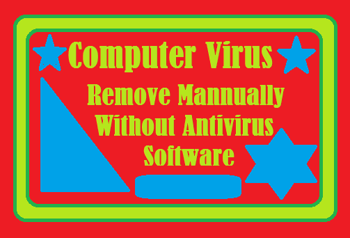 http://www.wikigreen.in/2015/05/manually-remove-computer-viruses.html
