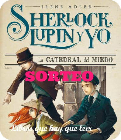 Sorteo de 2 ejemplares de "Irene Adler, Sherlock, Lupin y yo. La catedral del miedo"