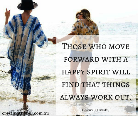 Those who move forward with a happy spirit will find that things always work out