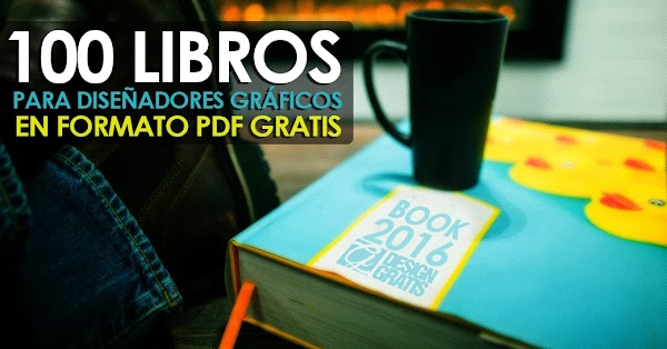 100 libros gratis de diseño gráfico en formato PDF para descargar 100 libros gratis de diseño gráfico en formato PDF para descargar