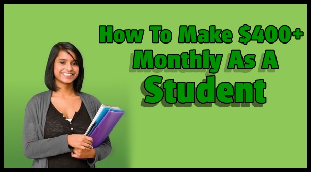 How To Be Making $400+ Monthly As A Student