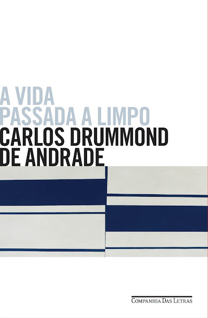 A vida passada a limpo Carlos Drummond de Andrade