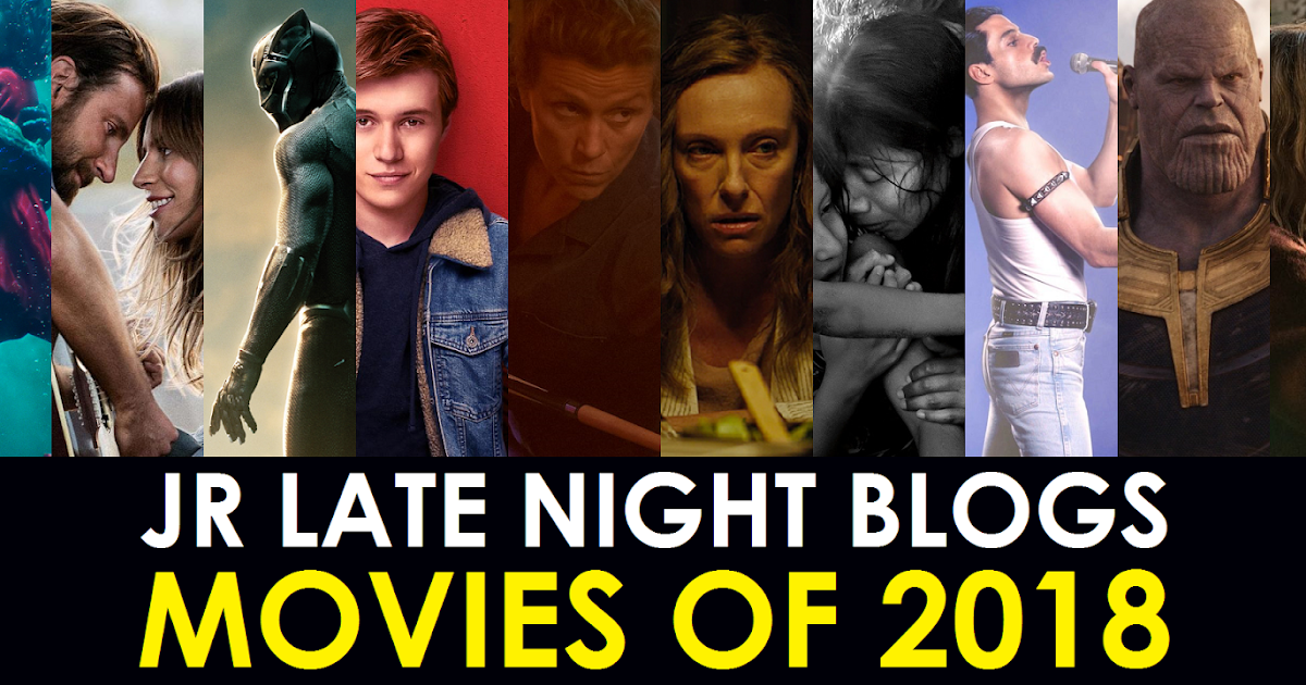 Jr Late Night Blogs Jr Late Night Blogs Movies Of The Year 2018