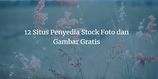 12 Situs Penyedia Stock Foto dan Gambar Gratis 12 Situs Penyedia Stock Foto dan Gambar Gratis