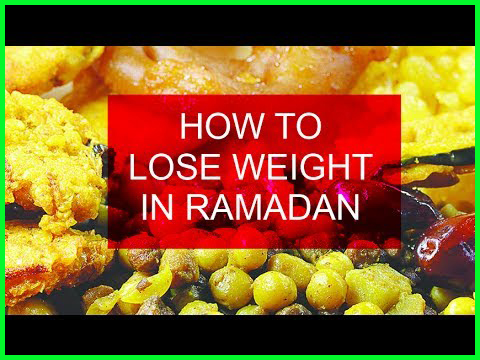 how to lose weight fast during ramadan