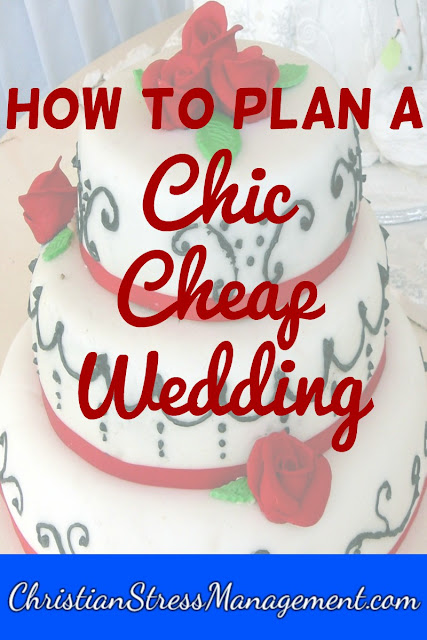 Christian Stress Management How To Plan A Chic Cheap Wedding
