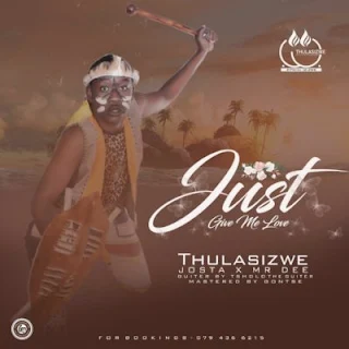 Thulasizwe Feat. Josta & Mr Dee – Give Me Love