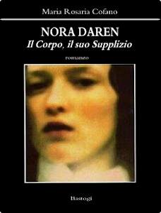 Il mio Primo Romanzo: NORA DAREN - Il Corpo il suo Supplizio