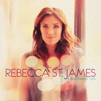 Rebecca St James I will Praise You