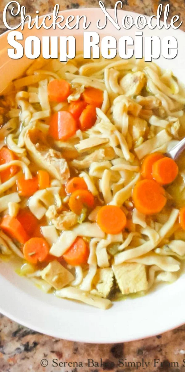 Homemade Chicken Noodle Soup Recipe from scratch with a few easy shortcut options. A family must have when we are sick from Serena Bakes Simply From Scratch.