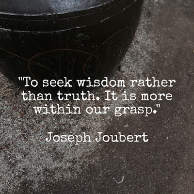 儒貝爾名言:To seek wisdom rather than truth. It is more within our grasp. - Joseph Joubert 儒貝爾名言:To seek wisdom rather than truth. It is more within our grasp. - Joseph Joubert