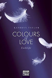 Colours of Love - Entblößt: Roman