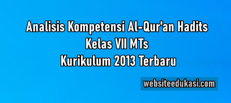 Analisis Kompetensi Al Quran Hadits Kelas 7 K13 Tahun 2021/2022