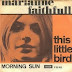 Η μουσική πρόταση της ημέρας Marianne Faithfull - this little bird