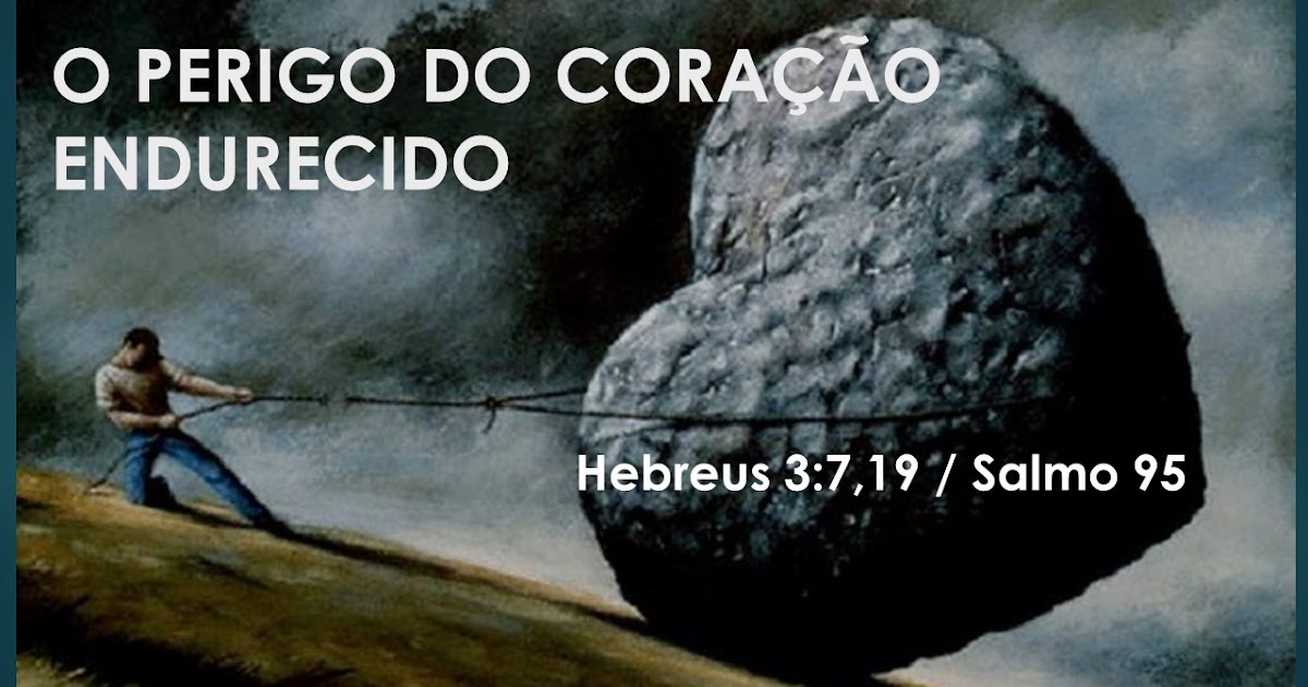 Resultado de imagem para CORAÇÃO ENDURECIDO