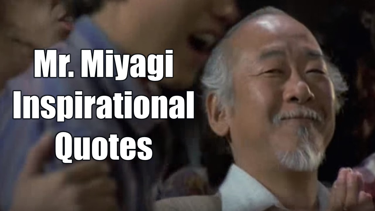 20 Mr Miyagi Inspirational Quotes For Wisdom