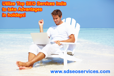 Utilize Top SEO Services India to take Advantages in holidays!