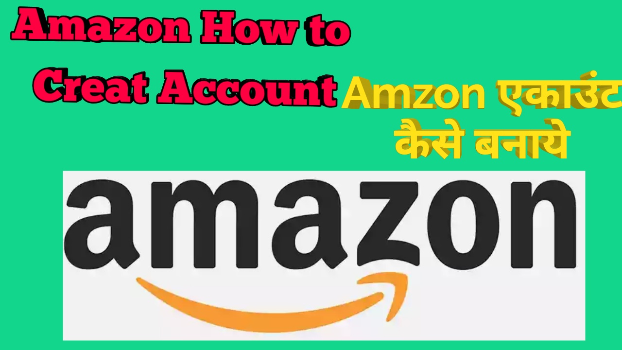 How to Create Amazon Account Hindi (Amzon में एकाउंट कैसे बनाये