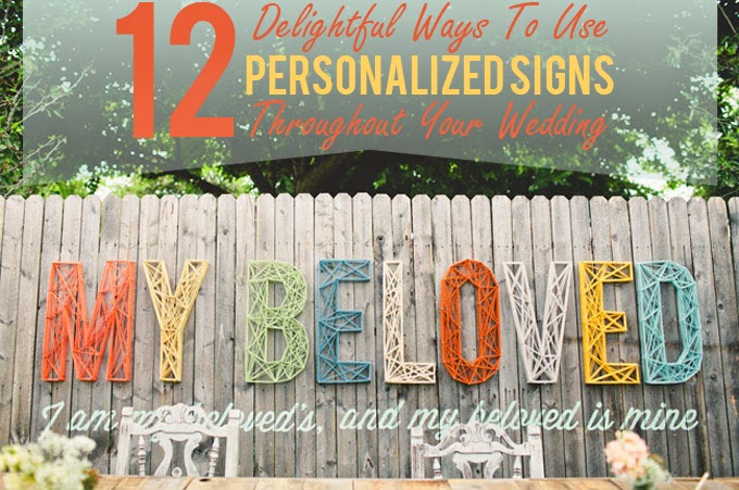 12 Delightful Ways To Use Personalized Signs Throughout Your Wedding