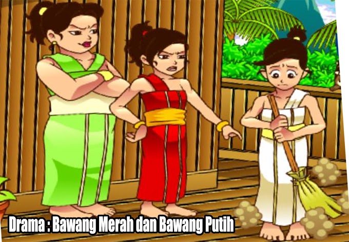 Naskah Drama 6 Orang Bawang Merah Bawang Putih Naskah Drama 6 Orang Bawang Merah Bawang Putih