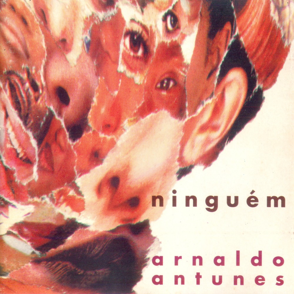 Arnaldo Antunes Ninguém (1995) Arnaldo Antunes Ninguém (1995)