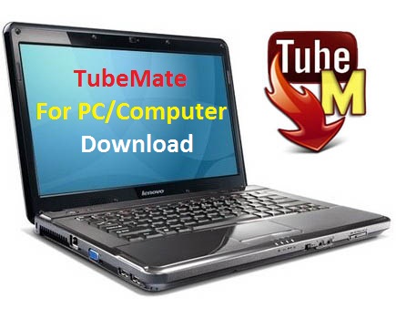 tubemate download for pc tubemate download for pc