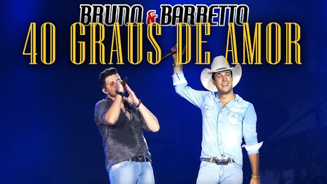 Bruno e Barretto - 40 Graus de Amor Bruno e Barretto - 40 Graus de Amor