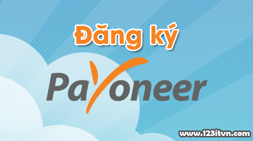 Hướng dẫn cách đăng ký tài khoản Payoneer