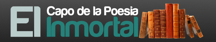 El Capo de la Poesia Inmortal