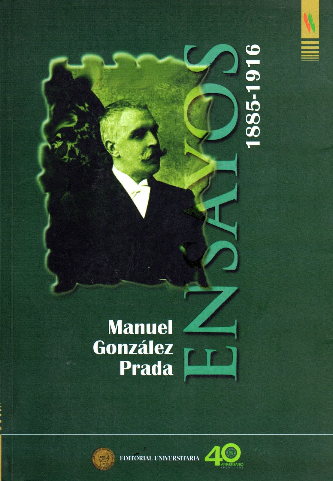 * ENSAYOS (18851916). Manuel Gonzáles Prada. Editorial Universitaria Ricardo Palma. * ENSAYOS (18851916). Manuel Gonzáles Prada. Editorial Universitaria Ricardo Palma.