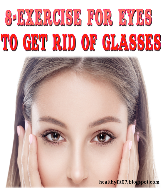 8EXERCISE FOR EYES TO GET RID OF GLASSES