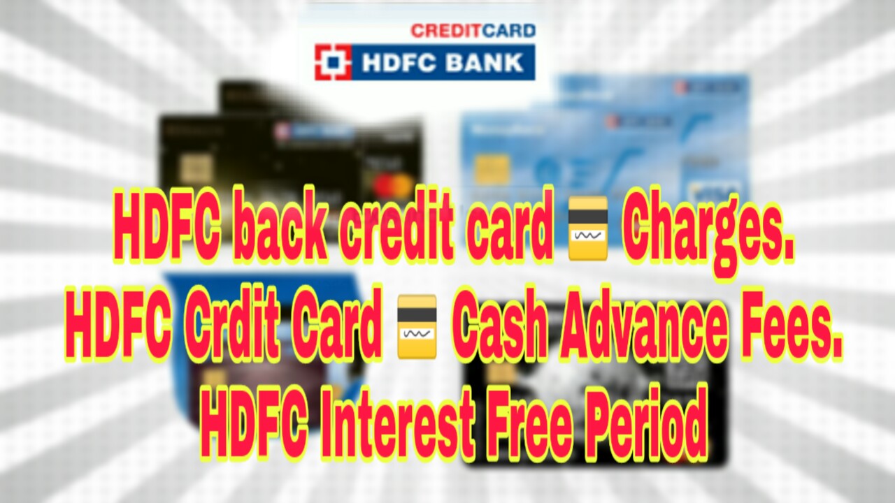 HDFC bank credit card ?? Charges, HDFC Crdit Card ?? Cash Advance Fees
