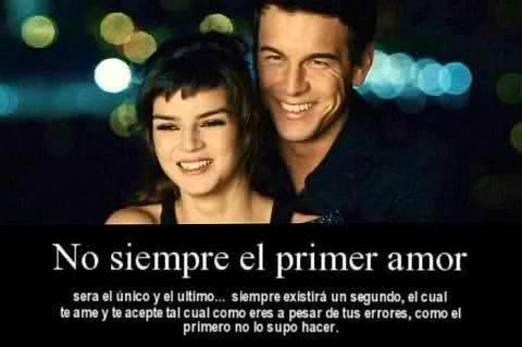 Frases Inspiradoras Info Frase De La Pelicula 3 Metros Sobre El Cielo No Siempre El Primer Amor Sera El Unico Y El Ultimo