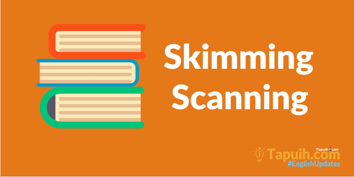 Skimming and Scanning Dalam Reading