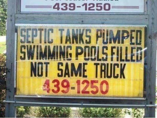 Funny sign: septic tanks pumped swimming pools filled not same truck 439-1250