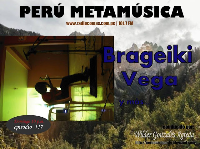 PERÚ METAMÚSICA: Programa 117 - Brageiki Vega RADIO COMAS