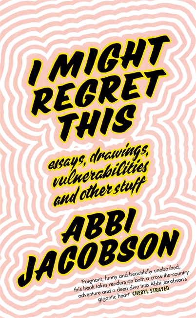 I Might Regret This by Abbi Jacobson I Might Regret This by Abbi Jacobson