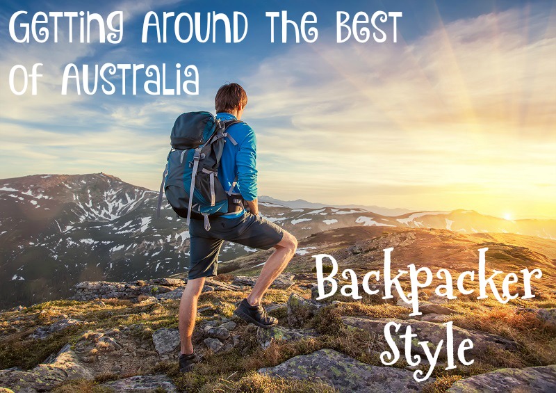Getting Around the Best of Australia, Backpacker Style Building Our Story