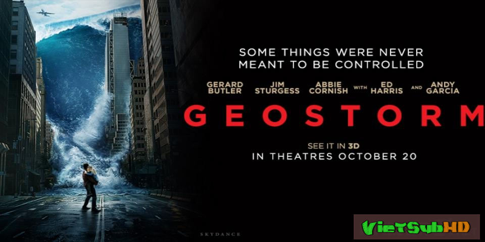 Phim Siêu Bão Địa Cầu VietSub HD | Geostorm 2017