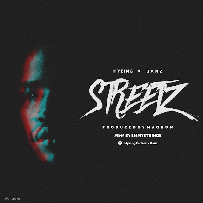 New Music: Hyeing X Banz - "Streetz" 