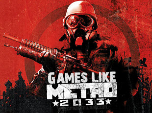 Games Like Metro 2033,Metro 2033