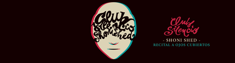 "Club  Silencio"  by  Shoni  Shed