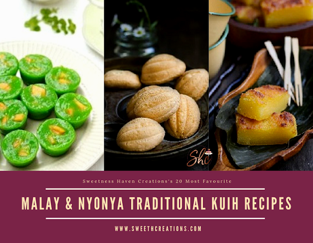 SHC Traditional Malay & Nyonya Kuih Recipes SHC’s 20 MOST FAV MALAY & NYONYA TRADITIONAL KUIH RECIPES (LOCAL SAVOURIES/CAKE)