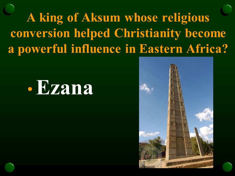 Vision4ThePeople LLC Ezana of Axum was ruler of the Kingdom of Aksum
