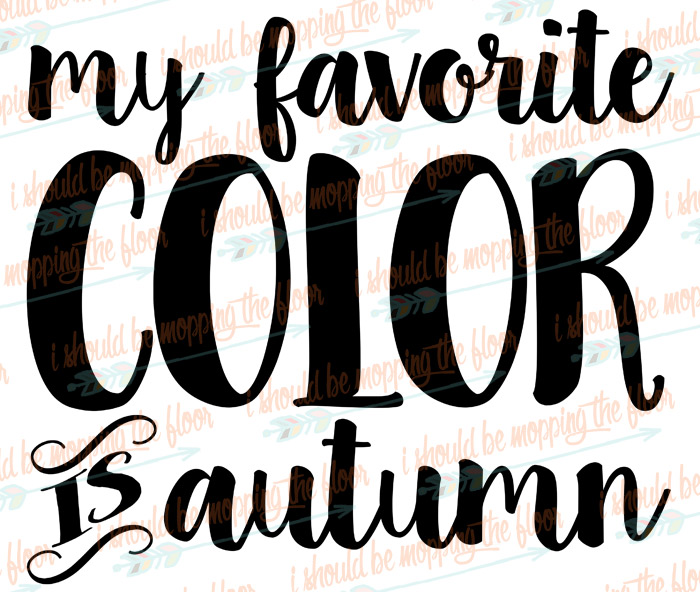 My Favorite Color is Autumn Cut File