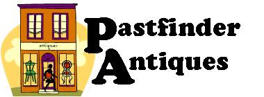 Welcome to our Pastfinder Antiques blog