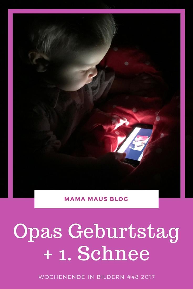 Wochenende In Bildern Wib 48 2017 Opas Geburtstag Und Erster