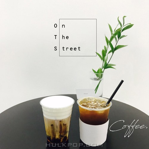 On The Street – On The Street 2nd Digital Single `Like Coffee`