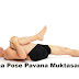 Yoga Pose Pavana Muktasana Benefits and Steps